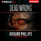 Dead Wrong: A Rho Agenda Novel, Book 2 (Unabridged) audio book by Richard Phillips