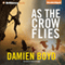 As the Crow Flies (Unabridged) audio book by Damien Boyd