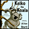 Keiko the Koala (Unabridged) audio book by Jill A. Storti