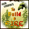 To Build a Fire (Unabridged) audio book by Jack London