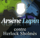Arsne Lupin contre Herlock Sholms (Arsne Lupin 10) audio book by Maurice Leblanc