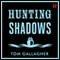 Hunting Shadows (Unabridged) audio book by Tom Gallagher