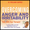 Overcoming Anger and Irritability: A Self-Help Guide Using Cognitive Behavioral Techniques (Unabridged) audio book by Dr William Davies