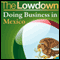 The Lowdown: Doing Business in Mexico (Unabridged) audio book by Christopher West