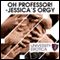 Oh! Professor! Jessica's Orgy: University Erotica (Unabridged) audio book by Lucy Pant