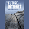 The Future of the Internet: And How to Stop It (Unabridged) audio book by Jonathan Zittrain