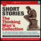 Short Stories: The Thinking Man's Collection (Unabridged) audio book by Wilkie Collins, Edgar Wallace, Charles Dickens, John Buchan, F. Scott Fitzgerald, Mark Twain, Jerome K Jerome