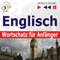 Englisch Wortschatz fr Anfnger [English Vocabulary for Beginners]: Hren & Lernen [Listen & Learn] (Unabridged) audio book by Dorota Guzik