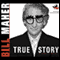 True Story: A Comedy Novel (Unabridged) audio book by Bill Maher