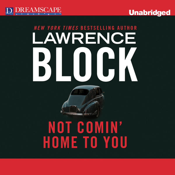 Not Comin' Home to You (Unabridged) audio book by Lawrence Block