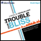 The Trouble with Bliss (Unabridged) audio book by Douglas Light