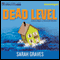 Dead Level: A Home Repair Is Homicide Mystery, Book 15 (Unabridged) audio book by Sarah Graves