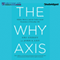 The Why Axis: Hidden Motives and the Undiscovered Economics of Everyday Life (Unabridged) audio book by Uri Gneezy, John A. List