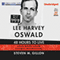 Lee Harvey Oswald: 48 Hours to Live: Oswald, Kennedy and the Conspiracy that Will Not Die (Unabridged) audio book by Steven M. Gillon
