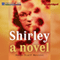 Shirley (Unabridged) audio book by Susan Scarf Merrell