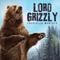 Lord Grizzly (Unabridged) audio book by Frederick Manfred