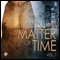 Matter of Time: Vol. 1 (Unabridged) audio book by Mary Calmes