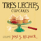Tres Leches Cupcakes (Unabridged) audio book by Josi S. Kilpack