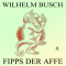 Fipps, der Affe audio book by Wilhelm Busch