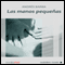 Las manos pequeas [Small Hands] (Unabridged)