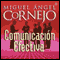Comunicacin Efectiva (Texto Completo) [Effective Communication (Unabridged)] audio book by Miguel Angel Cornejo