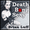 Death Bang Sexy (Unabridged) audio book by Brian Luff