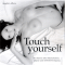 Touch Yourself. Sexstories ber Masturbation, Onanie und Selbstbefriedigung audio book by Angelica Allure