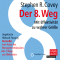 Der 8. Weg: Mit Effektivitt zu wahrer Gre audio book by Stephen R. Covey