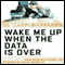 Wake Me Up When the Data Is Over (Unabridged) audio book by Lori Silverman