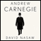 Andrew Carnegie (Unabridged) audio book by David Nasaw