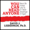 You Can Read Anyone: Never Be Fooled, Lied to, or Taken Advantage of Again (Unabridged) audio book by David J, Lieberman