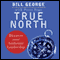True North: Discover Your Authentic Leadership (Unabridged) audio book by Bill George with Peter Sims