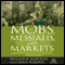 Mobs, Messiahs, and Markets: Surviving the Public Spectacle in Finance and Politics (Unabridged) audio book by William Bonner, Lila Rajiva