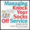 Managing Knock Your Socks Off Service (Unabridged) audio book by Chip R. Bell, Ron Zemke, David Zielinski