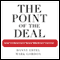The Point of the Deal: How to Negotiate When Yes Is Not Enough (Unabridged) audio book by Danny Ertel, Mark Gordon