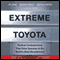 Extreme Toyota: Radical Contradictions That Drive Success at the World's Best Manufacturer (Unabridged) audio book by Emi Osono, Norihiko Shimizu, Hirotaka Takeuchi