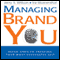 Managing Brand You: 7 Steps to Creating Your Most Successful Self (Unabridged)