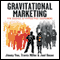 Gravitational Marketing: : The Science of Attracting Customers (Unabridged)