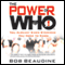 The Power of Who: You Already Know Everyone You Need To Know (Unabridged) audio book by Bob Beaudine