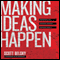 Making Ideas Happen: Overcoming the Obstacles Between Vision and Reality (Unabridged) audio book by Scott Belsky