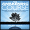 The Awakening Course: Discover the Missing Secret for Attracting Health, Wealth, Happiness and Love audio book by Joe Vitale
