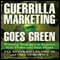 Guerrilla Marketing Goes Green: Winning Strategies to Improve Your Profits and Your Planet (Unabridged) audio book by Jay Levinson, Shel Horowitz