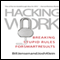 Hacking Work: Breaking Stupid Rules for Smart Results (Unabridged) audio book by Bill Jensen, Josh Klein