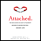 Attached: The New Science of Adult Attachment and How It Can Help You Find - And Keep - Love (Unabridged) audio book by Amir Levine, Rachel S. F. Heller