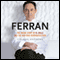 Ferran: The Inside Story of El Bulli and the Man Who Reinvented Food (Unabridged) audio book by Colman Andrews