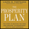 The Prosperity Plan: Ten Steps to Beating the Odds and Discovering Greater Wealth and Happiness Than You Ever Thought Possible (Unabridged) audio book by Laura B. Fortgang