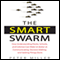 The Smart Swarm (Unabridged) audio book by Peter Miller