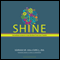 Shine: Using Brain Science to Get the Best from Your People (Unabridged) audio book by Edward M. Hallowell