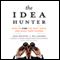 The Idea Hunter: How to Find the Best Ideas and Make them Happen (Unabridged)