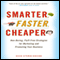 Smarter, Faster, Cheaper: Non-Boring, Fluff-Free Strategies for Marketing and Promoting Your Business (Unabridged) audio book by David Sitemen Garland